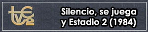 Silencio, se juega y Estadio 2 (1984)