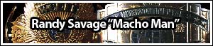 Randy Savage “Macho Man” (1952-2011)